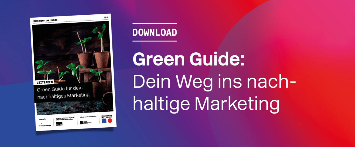 Green Guide: Dein Weg ins nachhaltige Marketing Entdecke mit unserem Green Guide deinen Weg ins nachhaltige Marketing