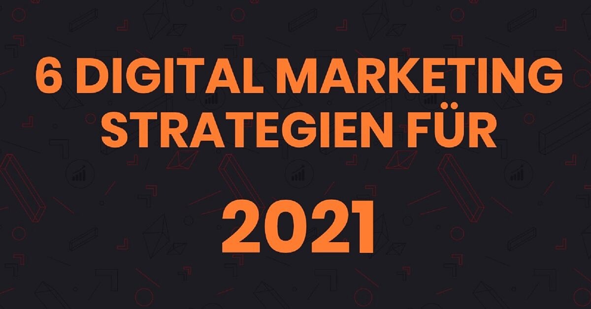 Auf diese 6 Digital Marketing Trends kommt es an. Wer auch 2021 erfolgreich werben möchte, sollte diese Digital-Marketing-Trends nicht verpassen.